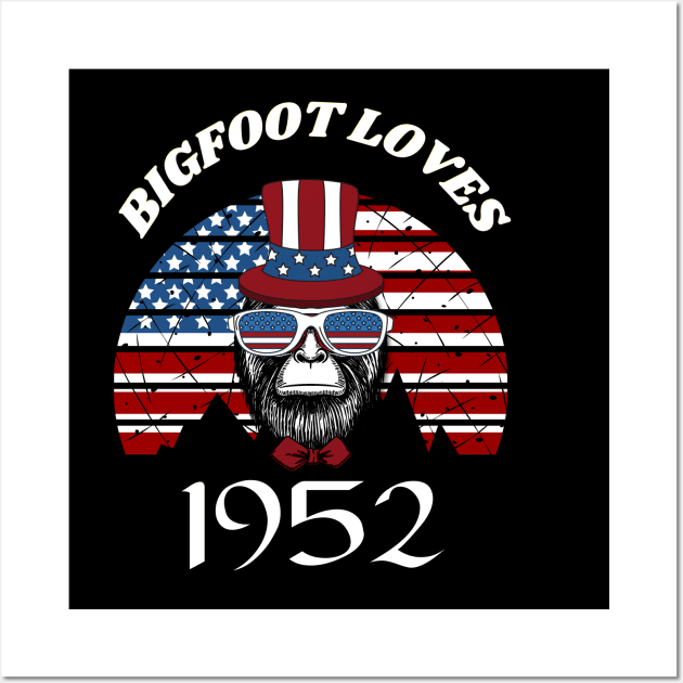 Bigfoot loves America and People born in 1952 Wall Art by Scovel Design Shop